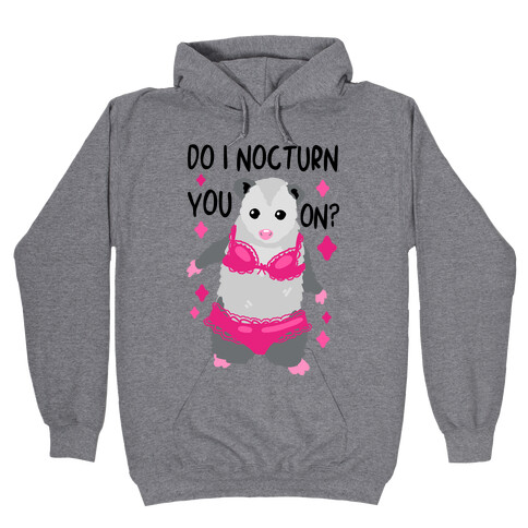 Do I Nocturn You On? Opossum Hooded Sweatshirt