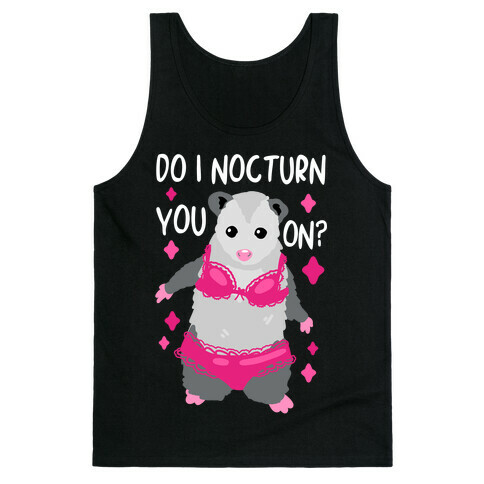 Do I Nocturn You On? Opossum Tank Top