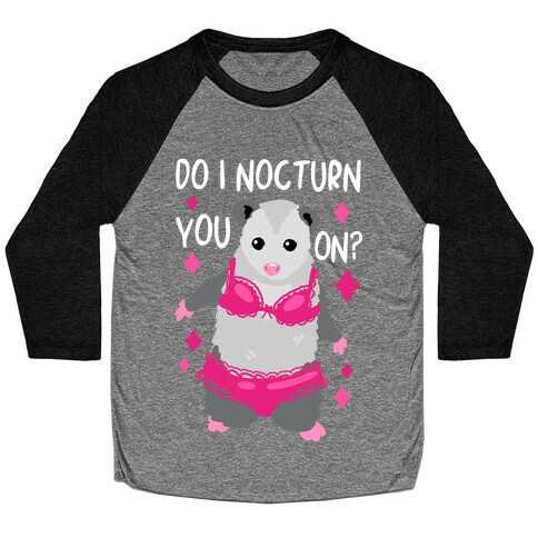 Do I Nocturn You On? Opossum Baseball Tee