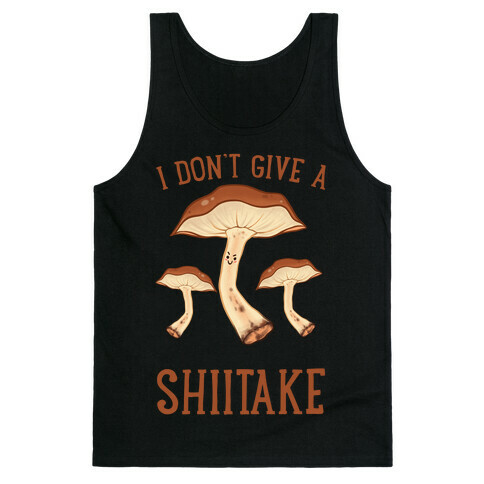 I Don't Give A Shiitake Tank Top