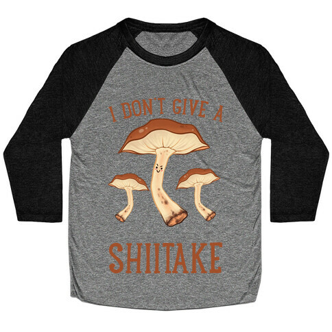 I Don't Give A Shiitake Baseball Tee