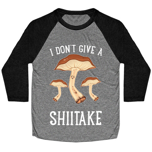 I Don't Give A Shiitake Baseball Tee