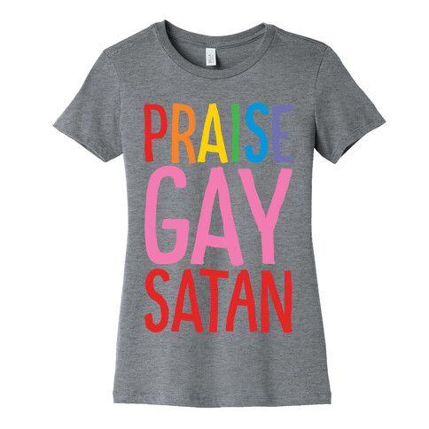 Praise Gay Satan Womens T-Shirt