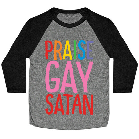 Praise Gay Satan Baseball Tee