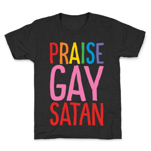 Praise Gay Satan White Print Kids T-Shirt