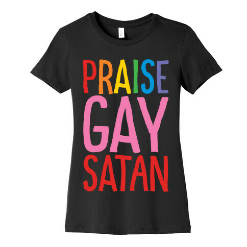 Praise Gay Satan White Print Womens T-Shirt