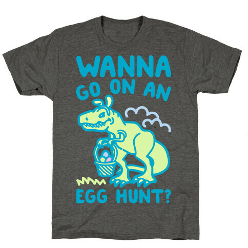 Wanna Go On An Egg Hunt T-Rex T-Shirt
