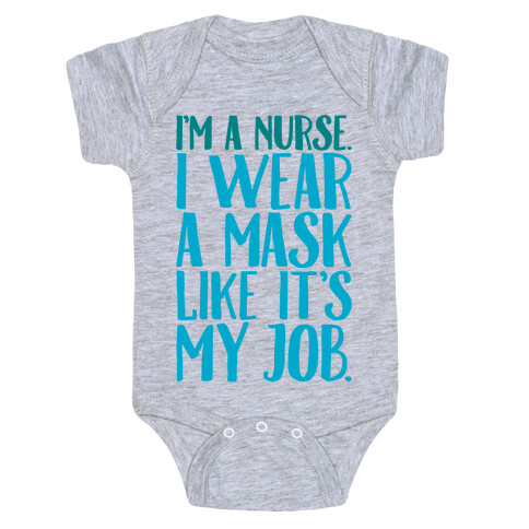 I'm A Nurse I Wear A Mask Like It's My Job Baby One-Piece