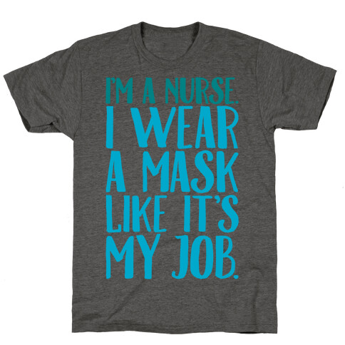 I'm A Nurse I Wear A Mask Like It's My Job T-Shirt