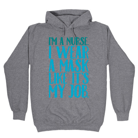 I'm A Nurse I Wear A Mask Like It's My Job Hooded Sweatshirt