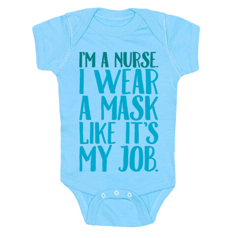 I'm A Nurse I Wear A Mask Like It's My Job White Print Baby One-Piece