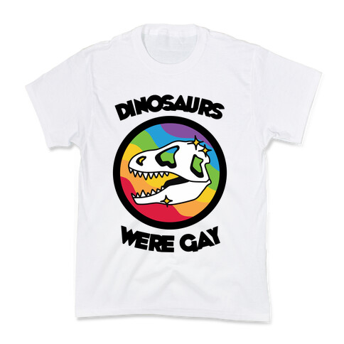Dinosaurs Were Gay Kids T-Shirt
