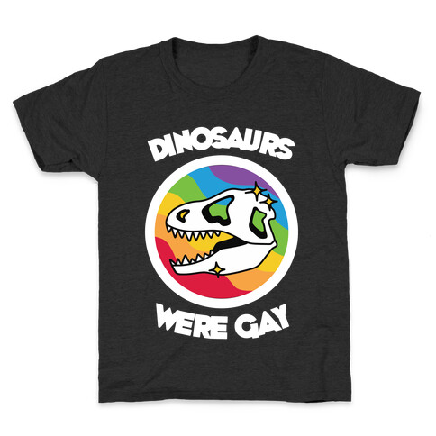Dinosaurs Were Gay Kids T-Shirt