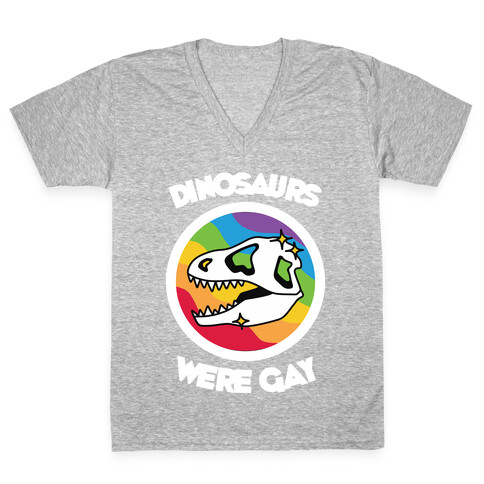 Dinosaurs Were Gay V-Neck Tee Shirt