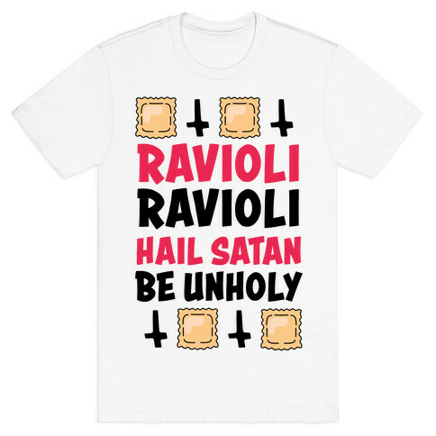 Ravioli Ravioli, Hail Stan, Be Unholy T-Shirt