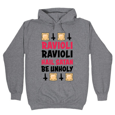 Ravioli Ravioli, Hail Stan, Be Unholy Hooded Sweatshirt