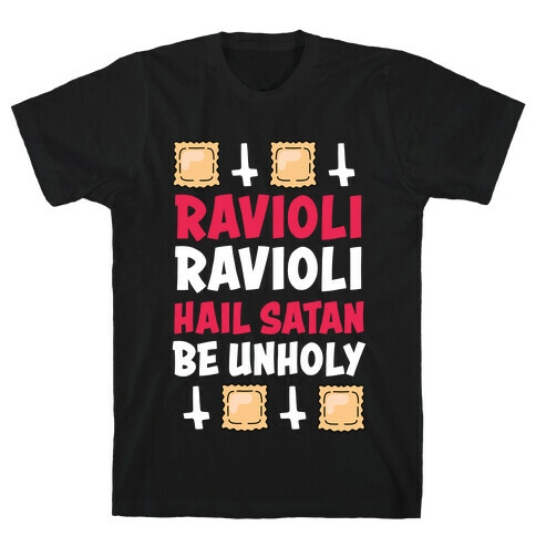 Ravioli Ravioli, Hail Stan, Be Unholy T-Shirt