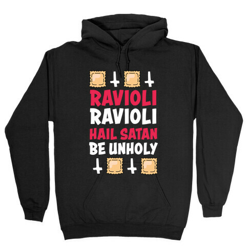 Ravioli Ravioli, Hail Stan, Be Unholy Hooded Sweatshirt