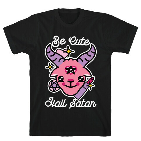 Be Cute, Hail Satan T-Shirt