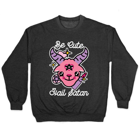 Be Cute, Hail Satan Pullover