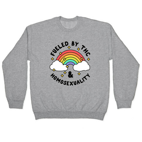 Fueled By THC & Homosexuality Pullover