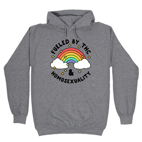 Fueled By THC & Homosexuality Hooded Sweatshirt