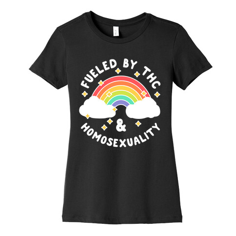 Fueled By THC & Homosexuality Womens T-Shirt