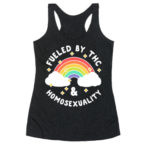 Fueled By THC & Homosexuality Racerback Tank Top