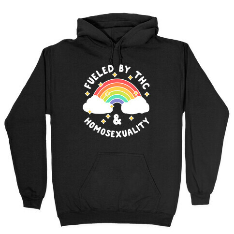 Fueled By THC & Homosexuality Hooded Sweatshirt