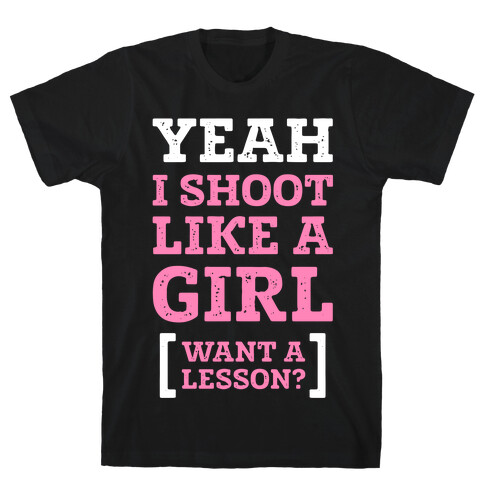 Yeah I Shoot Like A Girl T-Shirt