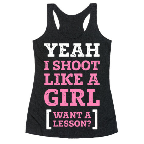 Yeah I Shoot Like A Girl Racerback Tank Top