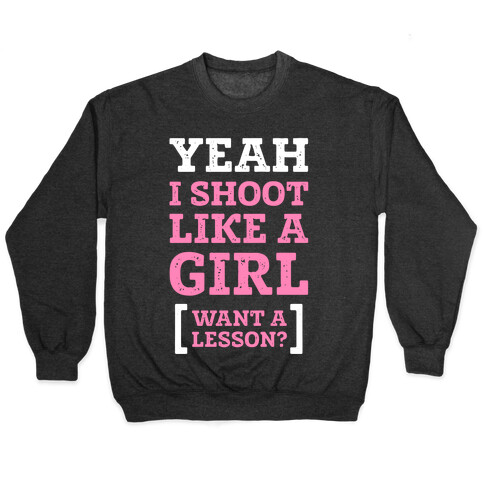 Yeah I Shoot Like A Girl Pullover