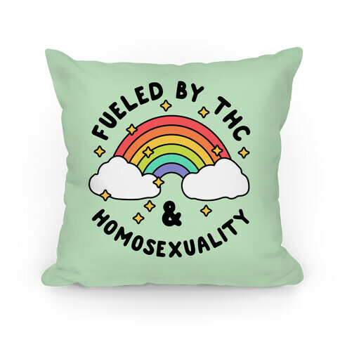 Fueled By THC & Homosexuality Pillow