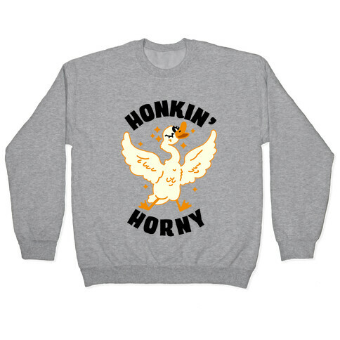 Honkin' Horny Pullover