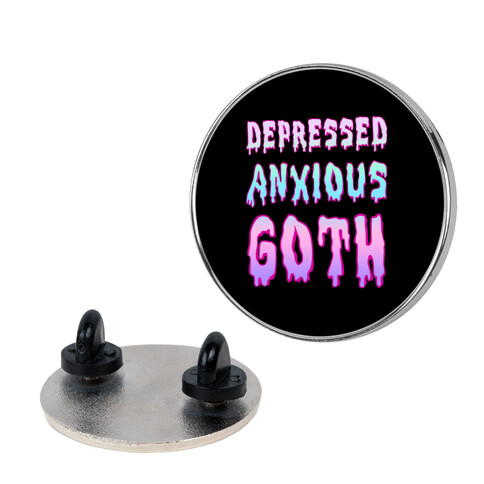 Depressed Anxious Goth Pin