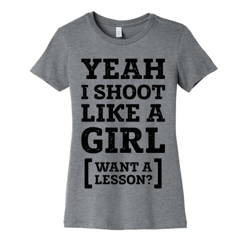 Yeah I Shoot Like A Girl Womens T-Shirt