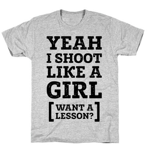 Yeah I Shoot Like A Girl T-Shirt