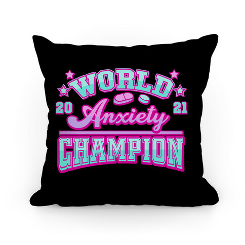 Anxiety World Champion Pillow