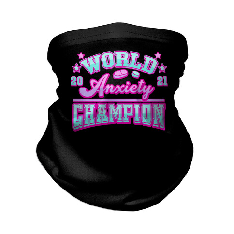 Anxiety World Champion Neck Gaiter