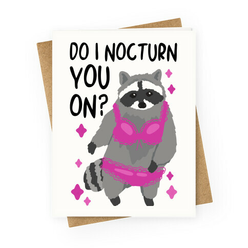 Do I Nocturn You On? Raccoon  Greeting Card