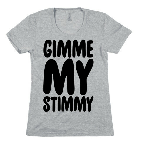 Gimme My Stimmy Womens T-Shirt
