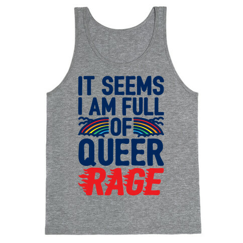 It Seems I Am Full of Queer Rage Tank Top