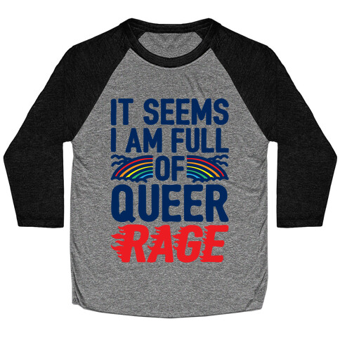 It Seems I Am Full of Queer Rage Baseball Tee