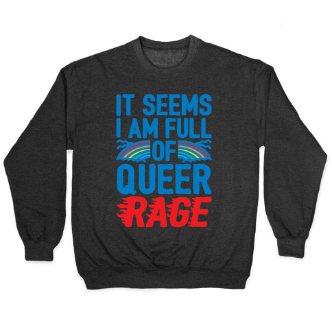 It Seems I Am Full of Queer Rage White Print Pullover