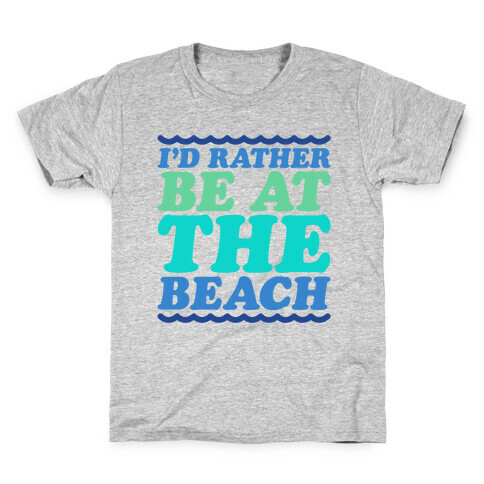 I'd Rather Be At The Beach Kids T-Shirt