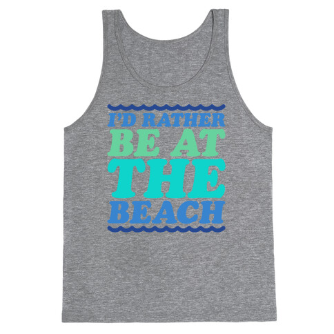 I'd Rather Be At The Beach Tank Top