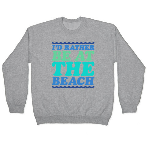 I'd Rather Be At The Beach Pullover