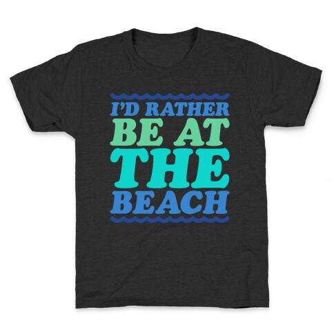 I'd Rather Be At The Beach White Print Kids T-Shirt