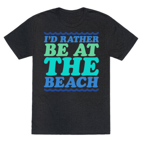 I'd Rather Be At The Beach White Print T-Shirt