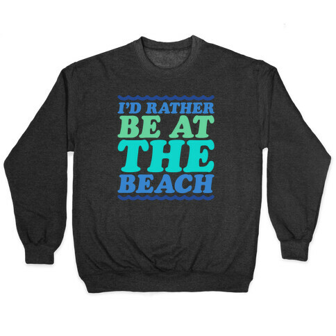 I'd Rather Be At The Beach White Print Pullover